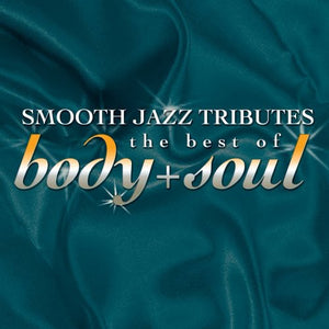 THE SMOOTH JAZZ ALL STARS | BEST OF BODY & SOUL SMOOTH JAZZ TRIBUTE