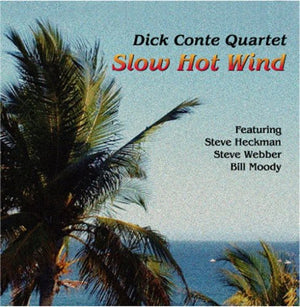 DICK CONTE QUARTET^DICK CONTE | SLOW HOT WIND