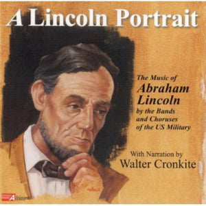 WALTER CRONKITE^U.S. MILITARY BANDS^LINCOLN PORTRAIT: MUSIC OF ABRAHAM | LINCOLN PORTRAIT: MUSIC OF ABRAHAM LINCOLN / VAR
