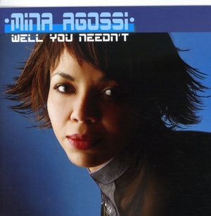MINA AGOSSI | WELL YOU NEEDN'T
