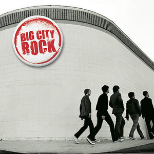 BIG CITY ROCK | BIG CITY ROCK
