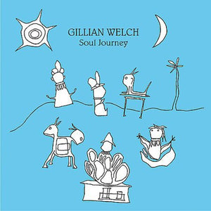 GILLIAN WELCH | SOUL JOURNEY