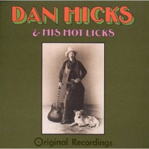 DAN HICKS AND HIS HOT LICKS | ORIGINAL RECORDINGS - USA