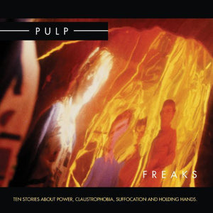 PULP | FREAKS - TEN STORIES ABOUT POWER CLAUSTROPHOBIA SUFFOCATION AND HOLDING HANDS (OPAQUE 2LP EDITION) (VINYL)