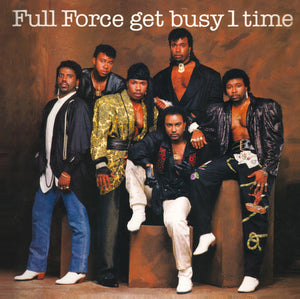 FULL FORCE | GET BUSY 1 TIME