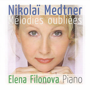 ELENA FILONOVA^N. MEDTNER | MELODIES OUBLIEES