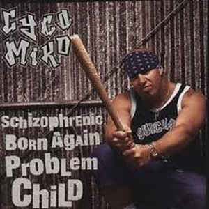 CYCO MIKO | SCHIZOPHRENIC BORN AGAIN PROBLEM CHILD