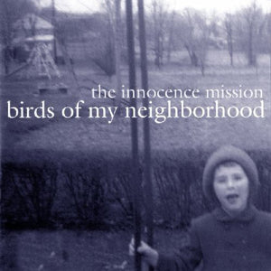 THE INNOCENCE MISSION | BIRDS OF MY NEIGHBORHOOD