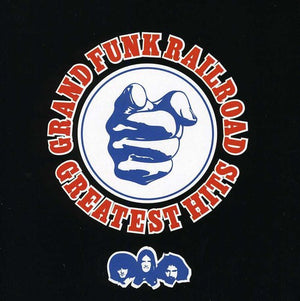 GRAND FUNK RAILROAD | GREATEST HITS
