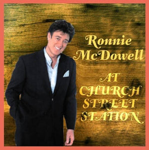 RONNIE MCDOWELL^MCDOWELLRONNIE | AT CHURCH STREET STATION