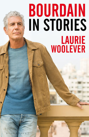 LAURIE WOOLEVER | BOURDAIN: IN STORIES