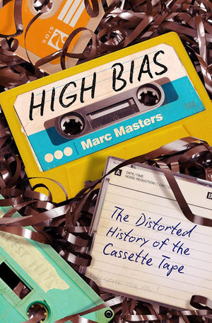 MARC MASTERS | HIGH BIAS: THE DISTORTED HISTORY OF THE CASSETTE TAPE