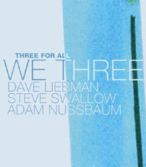 DAVID LIEBMAN | WE THREE: THREE FOR ALL