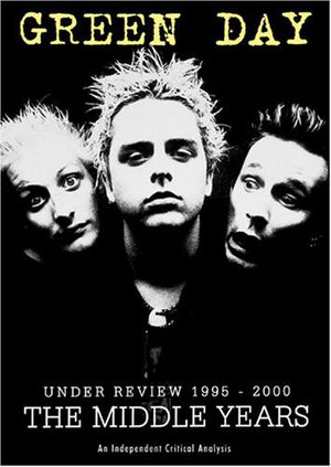 GREEN DAY | UNDER REVIEW 1995 - 2000 THE MIDDLE YEARS