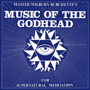 MASTER WILBURN BURCHETTE | MUSIC OF THE GODHEAD (VINYL)