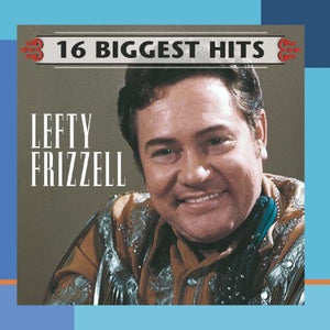 LEFTY FRIZZELL | 16 BIGGEST HITS