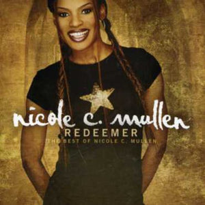 NICOLE C. MULLEN | REDEEMER: THE BEST OF NICOLE C MULLEN
