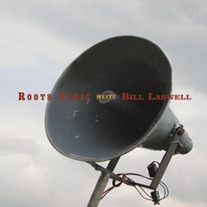 ROOTS TONIC | ROOTS TONIC MEETS BILL LASWELL