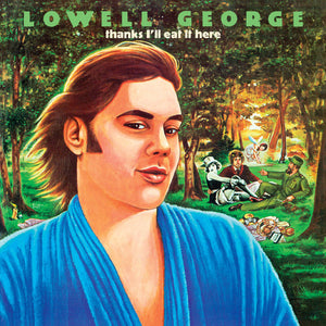 LOWELL GEORGE | THANKS ILL EAT IT HERE - US