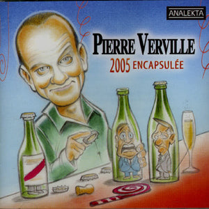 PIERRE VERVILLE | 2005 ENCAPSULEE