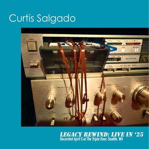 CURTIS SALGADO | LEGACY REWIND