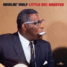 HOWLIN WOLF | LITTLE RED ROOSTER AKA THE ROCKIN CHAIR ALBUM (VINYL)
