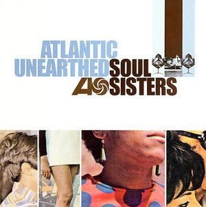 VARIOUS ARTISTS | ATLANTIC UNEARTHED: SOUL SISTERS / VARIOUS