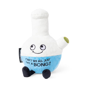 CANT WE ALL JUST GET A BONG DELUXE PLUSHIE