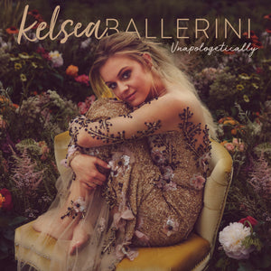 KELSEA BALLERINI | UNAPOLOGETICALLY