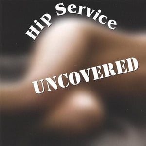 HIP SERVICE | UNCOVERED