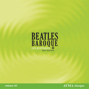 LES BOR ADES DE MONTR AL^ERIC MILNES^BEATLES BAROQUE III | BEATLES BAROQUE 3