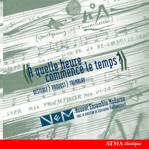 NOUVEL ENSEMBLE MODERNE | WHEN DOES TIME BEGIN - THREE QUEBEC COMPOSERS