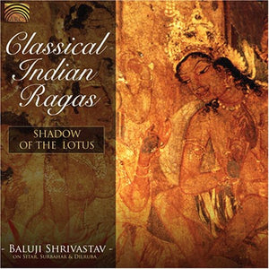 BALUJI SHRIVASTAV | CLASSICAL INDIAN RAGAS