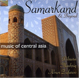MASHRIQ DILNURA & ABROR ZUFAROV | SAMARKAND & BEYOND