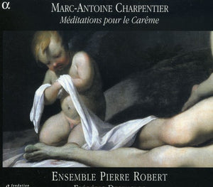 ENSEMBLE PIERRE ROBERT^G. CHARPENTIER | MEDITATIONS POUR LE CAREME