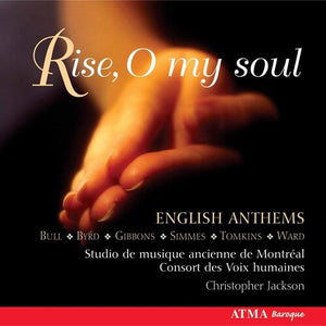 STUDIO DE MUSIQUE ANCIENNE DE MONTR AL | RISE O MY SOUL: ENGLISH ANTHEMS