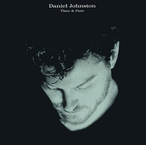 DANIEL JOHNSTON | TIME & PAIN