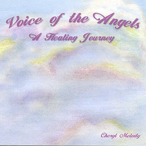 CHERYL MELODY | VOICE OF THE ANGELS-A HEALING JOURNEY 60 MIN. ADUL