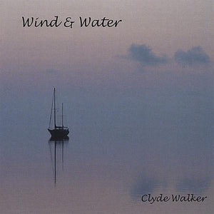 CLYDE WALKER | WIND & WATER