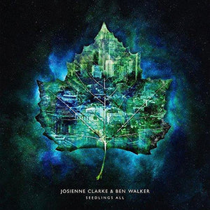 JOSIENNE CLARKE AND BEN WALKER | SEEDLINGS ALL LP