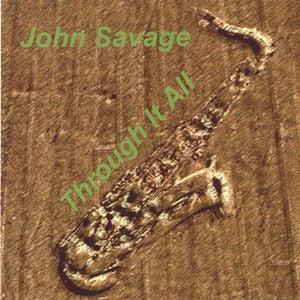 JOHN SAVAGE | THROUGH IT ALL