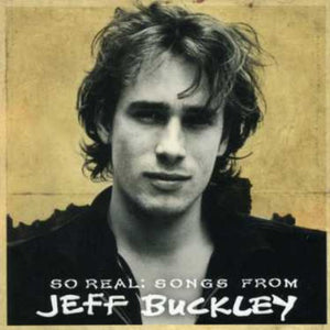 JEFF BUCKLEY | SO REAL - SONGS FROM JEFF BUCKLEY