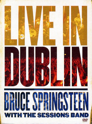 BRUCE SPRINGSTEEN | LIVE IN DUBLIN - BRUCE SPRINGSTEEN WITH THE SESSION BAND