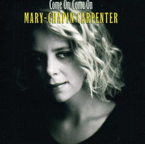 MARY CHAPIN CARPENTER | COME ON COME ON