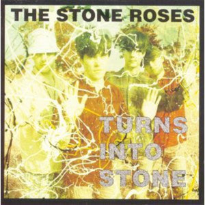 STONE ROSES | TURNS INTO STONE