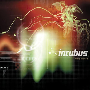 INCUBUS | MAKE YOURSELF