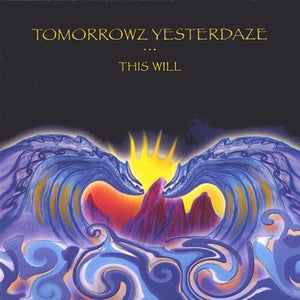 TOMORROWZ YESTERDAZE | THIS WILL