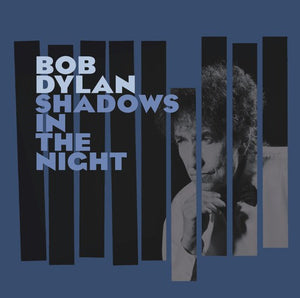 BOB DYLAN | SHADOWS IN THE NIGHT