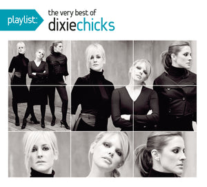 DIXIE CHICKS | PLAYLIST - THE VERY BEST OF