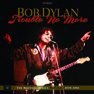 BOB DYLAN | BOOTLEG SERIES VOL 13 - TROUBLE NO MORE 1979 - 1981 (2CD)